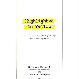 H. Jackson Brown Highlighted in Yellow: A Short Course In Living Wisely And Choosing Well تكوين تحميل مجانا H. Jackson Brown تكوين