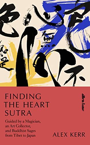 Finding the Heart Sutra: Guided by a Magician, an Art Collector and Buddhist Sages from Tibet to Japan (English Edition)