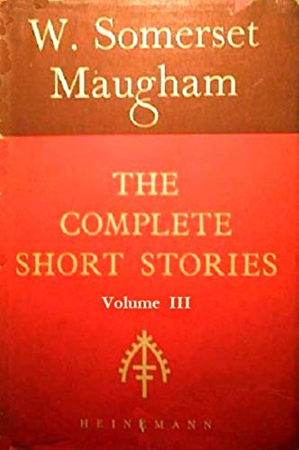 The Complete Short Stories of W. Somerset Maugham, Volume III (English Edition)