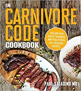 تحميل The Carnivore Code Cookbook: Reclaim Your Health, Strength, and Vitality with 100+ Delicious Recipes