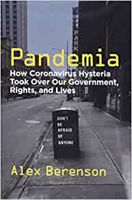 Pandemia: How Coronavirus Hysteria Took Over Our Government, Rights, and Lives