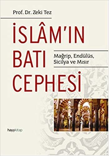 İslam'ın Batı Cephesi: Mağrip, Endülüs, Sicilya ve Mısır indir