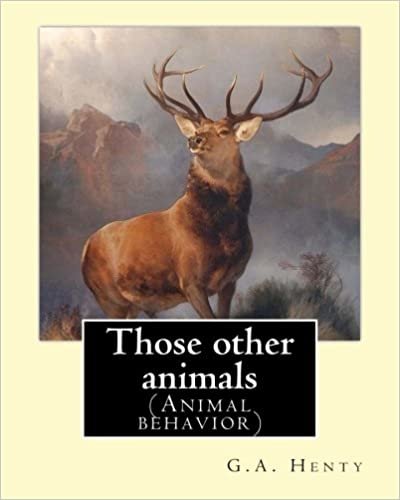 Those other animals, By G.A.Henty, illustrations By Harrison Weir: (Animal behavior) Harrison William Weir (5 May 1824 – 3 January 1906), known as ... Fancy", was an English gentleman and artist.