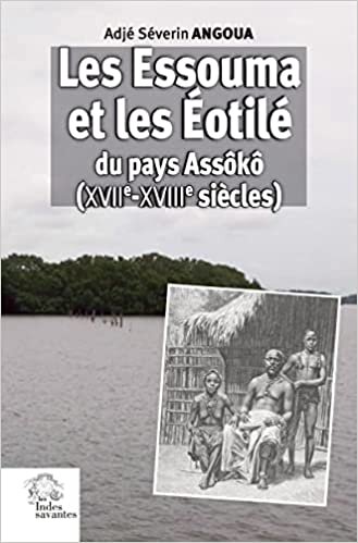 تحميل Les Essouma et les Éotilé du pays Assôkô (XVIIe-XVIIIe siècles)