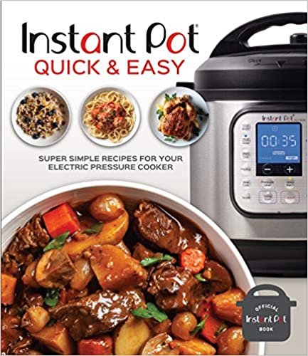 indir Instant Pot Quick and Easy: Super Simple Recipes for Your Electric Pressure Cooker