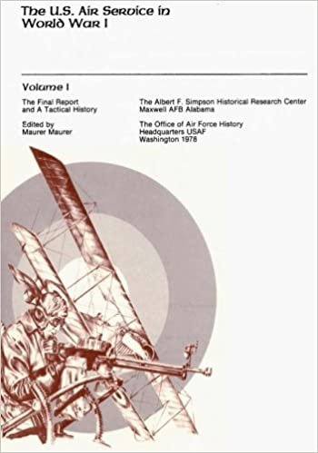 The Final Report and A Tactical History: The U.S. Air Service in World War I: Volume 1 indir