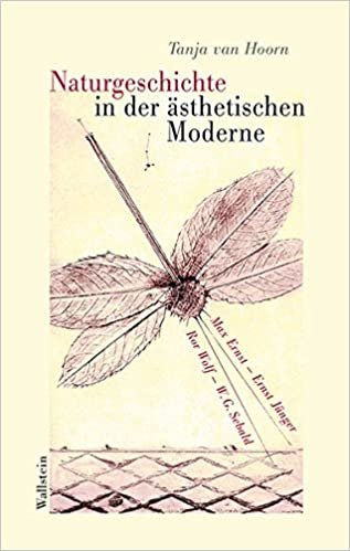 Naturgeschichte in der ästhetischen Moderne: Max Ernst, Ernst Jünger, Ror Wolf, W. G. Sebald indir