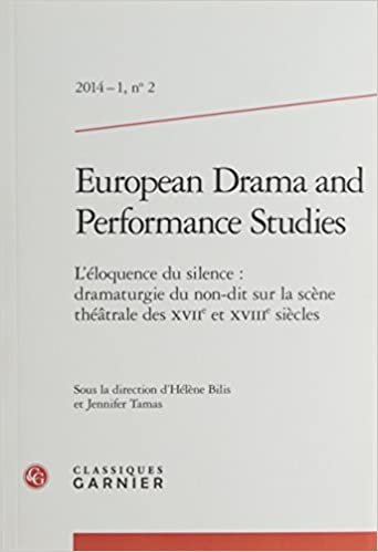 indir european drama and performance studies 2014 - 1, n° 2 - l&#39;éloquence du silence :: L&#39;ÉLOQUENCE DU SILENCE : DRAMATURGIE DU NON-DIT SUR LA SCÈNE THÉÂTRALE DES XVIIE