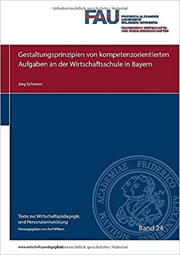 indir Texte zur Wirtschaftspädagogik und Personalentwicklung / Gestaltungsprinzipien von kompetenzorientierten Aufgaben an der Wirtschaftsschule in Bayern: 24