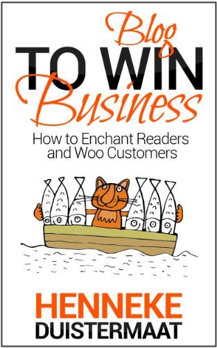 Blog to Win Business: How to Enchant Readers and Woo Customers (English Edition)