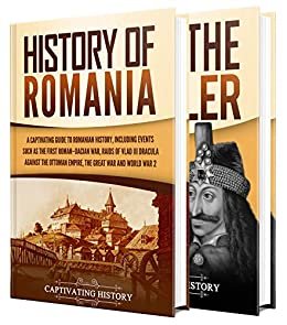ダウンロード  Romanian History: A Captivating Guide to the History of Romania and Vlad the Impaler (English Edition) 本