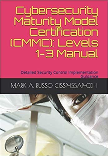 تحميل Cybersecurity Maturity Model Certification (CMMC): Levels 1-3 Manual: Detailed Security Control Implementation Guidance