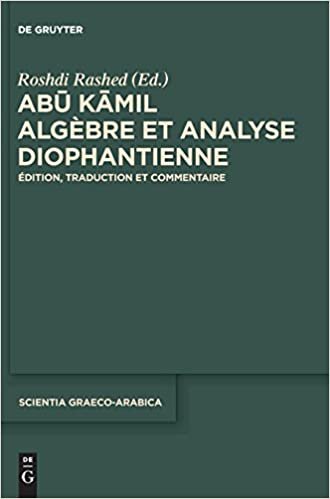 Abu Kamil: Algebre Et Analyse Diophantienne. Edition, Traduction Et Commentaire