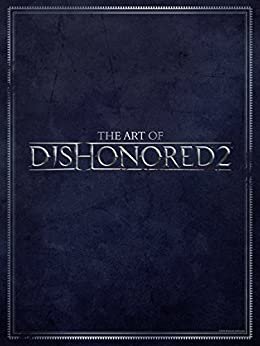 ダウンロード  The Art of Dishonored 2 (English Edition) 本