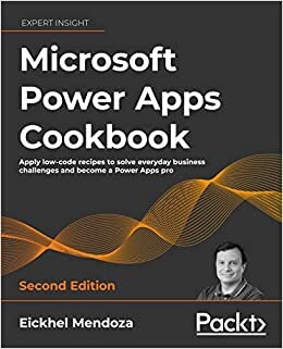 اقرأ Microsoft Power Apps Cookbook -: Apply low-code recipes to solve everyday business challenges and become a Power Apps pro الكتاب الاليكتروني 