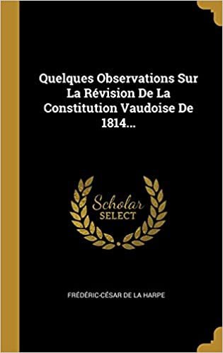 اقرأ Quelques Observations Sur La R vision De La Constitution Vaudoise De 1814... الكتاب الاليكتروني 