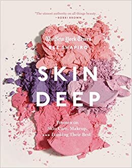 indir Skin Deep: Women on Skin Care, Makeup, and Looking Their Best
