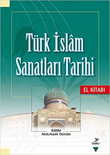 Türk İslam Sanatları Tarihi - El Kitabı indir