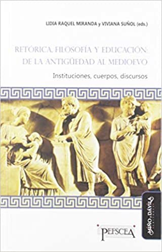 تحميل Retórica, filosofía y educación: de la Antigüedad al Medioevo: Instituciones, cuerpos, discursos