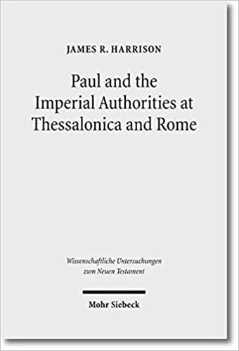 Paul and the Imperial Authorities at Thessalonica and Rome: A Study in the Conflict of Ideology (Wissenschaftliche Untersuchungen zum Neuen Testament, Band 273) indir