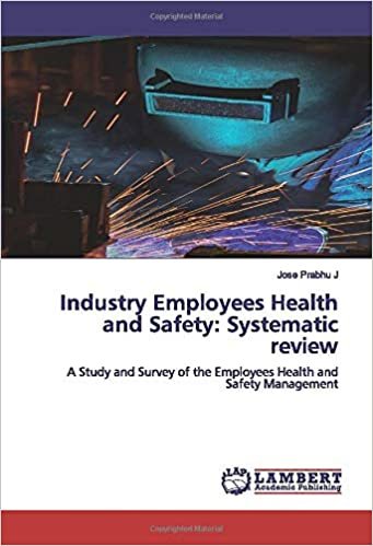 indir Industry Employees Health and Safety: Systematic review: A Study and Survey of the Employees Health and Safety Management