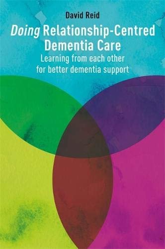 ダウンロード  Doing Relationship-Centred Dementia Care: Learning From Each Other for Better Dementia Support (English Edition) 本
