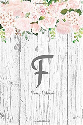 indir F ~ Peony Notebook: Floral Initial F Journal Notebook for Women &amp; Girls ~ Monogram F ~ 6x9 ~ 100 pages