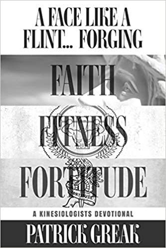 indir A Face Like Flint... Forging Faith, Fitness, and Fortitude -A Kinesiologist&#39;s Devotional