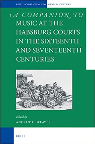 indir A Companion to Music at the Habsburg Courts in the Sixteenth and Seventeenth Centuries (Brill&#39;s Companions to the Musical Culture of Medieval and Early Modern Europe, Band 4)