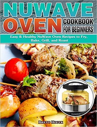 indir NuWave Oven Cookbook For Beginners: Easy &amp; Healthy NuWave Oven Recipes to Fry, Bake, Grill, and Roast