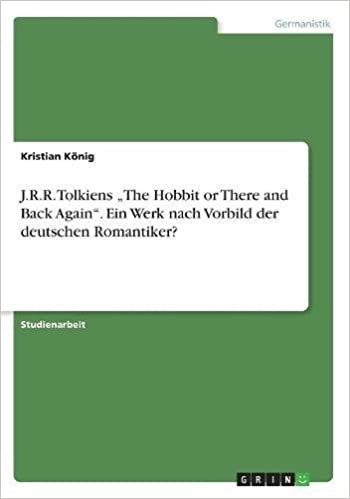indir J.R.R. Tolkiens „The Hobbit or There and Back Again&quot;. Ein Werk nach Vorbild der deutschen Romantiker?