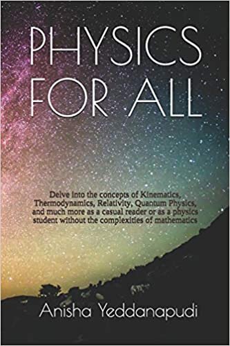 indir PHYSICS FOR ALL: Delve into the concepts of Kinematics, Thermodynamics, Relativity, Quantum Physics, and much more as a casual reader or as a physics student without the complexities of mathematics