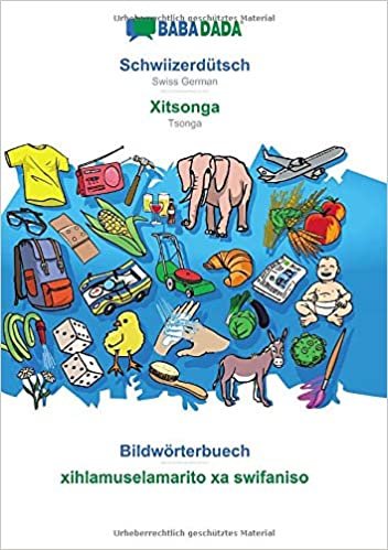 اقرأ BABADADA, Schwiizerdütsch - Xitsonga, Bildwörterbuech - xihlamuselamarito xa swifaniso: Swiss German - Tsonga, visual dictionary الكتاب الاليكتروني 