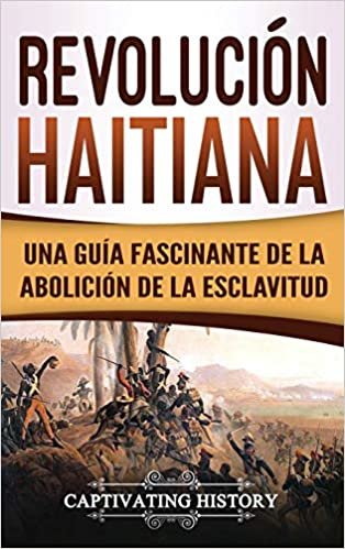 تحميل Revolucion haitiana: Una guia fascinante de la abolicion de la esclavitud