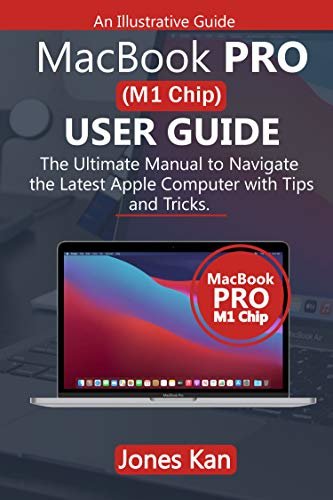 ダウンロード  MacBook Pro (M1 Chip) User Guide: The Ultimate Manual to navigate The Latest Apple Computer with Tips and Tricks. (English Edition) 本