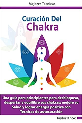 indir Curacio´n De Chakra - Una guía para principiantes para desbloquear, despertar y equilibre sus chakras: mejore su Salud y lograr energía positiva: ... positiva con. Técnicas de autocuración