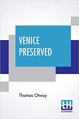 indir Venice Preserved: A Tragedy In Five Acts With The Stage Business, Cast Of Character, Costumes, Relative Positions, &amp;C. Edited, With Introduction By Dion Boucicault