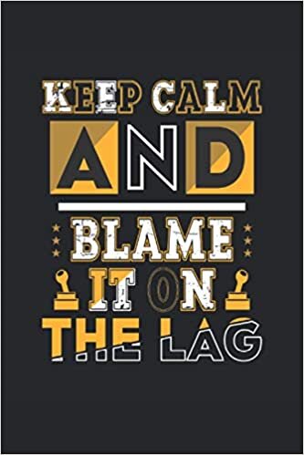 Keep Calm And Blame It On The LAg: Lined Notebook Journal, ToDo Exercise Book, e.g. for exercise, or Diary (6" x 9") with 120 pages. indir