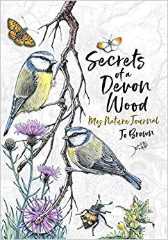 تحميل Secrets of a Devon Wood: My Nature Journal