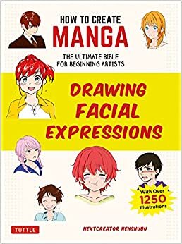 ダウンロード  How to Create Manga: Drawing Facial Expressions: The Ultimate Bible for Beginning Artists, With over 1,250 Illustrations 本