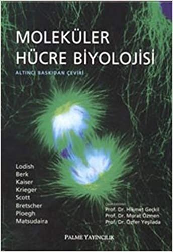 Moleküler Hücre Biyolojisi: 6. Baskıdan Çeviri