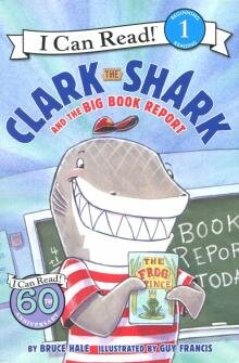 Бесплатно   Скачать Clark the Shark and the Big Book Report (Level 1)