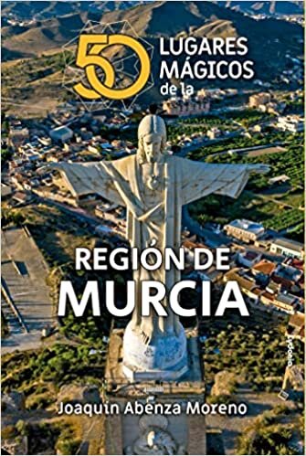 اقرأ 50 lugares mágicos de la Región de Murcia الكتاب الاليكتروني 