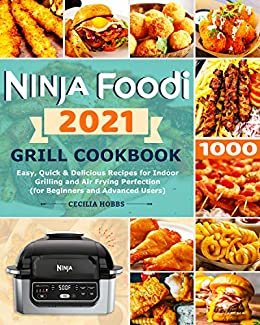 ダウンロード  Ninja Foodi Grill Cookbook 2021: Easy, Quick & Delicious Recipes for Indoor Grilling and Air Frying Perfection (for Beginners and Advanced Users) (English Edition) 本