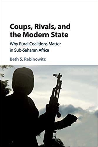 تحميل Coups, Rivals, and the Modern State: Why Rural Coalitions Matter in Sub-Saharan Africa
