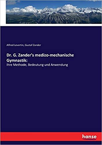 indir Dr. G. Zander&#39;s medizo-mechanische Gymnastik: :Ihre Methode, Bedeutung und Anwendung