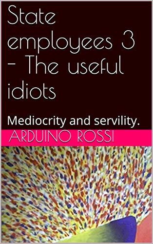ダウンロード  State employees 3 - The useful idiots: Mediocrity and servility. (English Book 43) (English Edition) 本