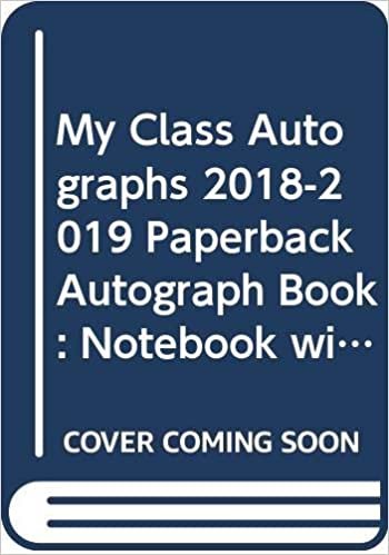 My Class Autographs 2018-2019 Paperback Autograph Book: Notebook with Blank Sheets for Collecting Signatures and Memories from School Classmares, Perfect for K-12 Students, 108 pages, 8.5x11 inches