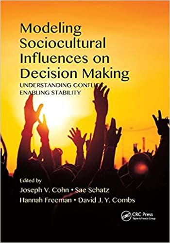 تحميل Modeling Sociocultural Influences on Decision Making: Understanding Conflict, Enabling Stability