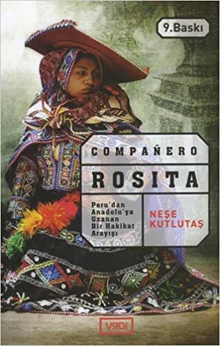 Companero Rosita: Peru'dan Anadolu'ya Uzanan Bir Hakikat Arayışı indir